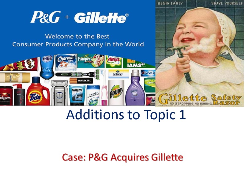 Additions to Topic 1 Case: P&G Acquires Gillette